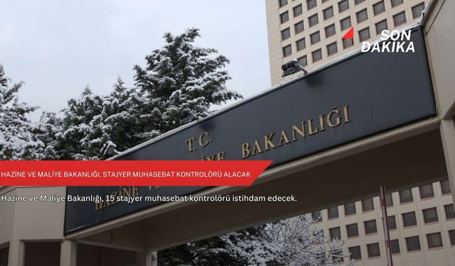 Hazine ve Maliye Bakanlığı, stajyer muhasebat kontrolörü alacak