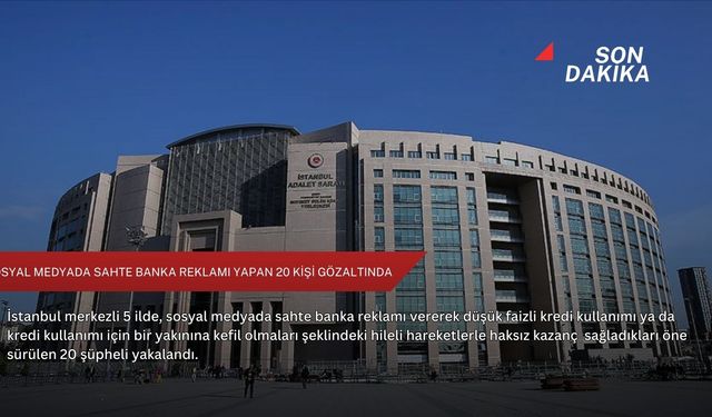 Sosyal medyada sahte banka reklamı yapan 20 kişi gözaltında