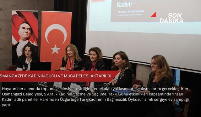 Osmangazi’de kadının gücü ve mücadelesi aktarıldı