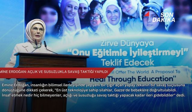 Emine Erdoğan: Açlık ve susuzlukla savaş taktiği yapıldı