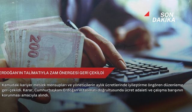 Erdoğan’ın talimatıyla zam önergesi geri çekildi