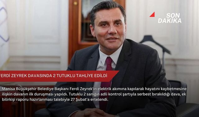 Ferdi Zeyrek davasında 2 tutuklu tahliye edildi