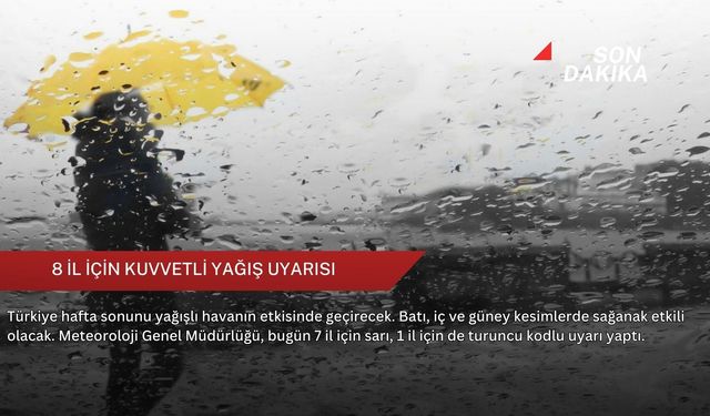 8 il için kuvvetli yağış uyarısı