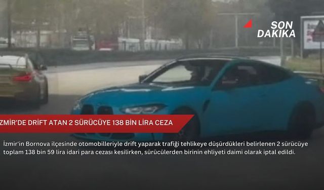 İzmir'de drift atan 2 sürücüye 138 bin lira ceza