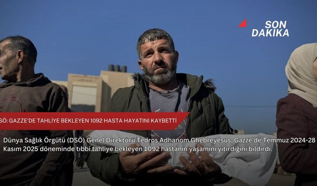 DSÖ: Gazze’de tahliye bekleyen 1092 hasta hayatını kaybetti