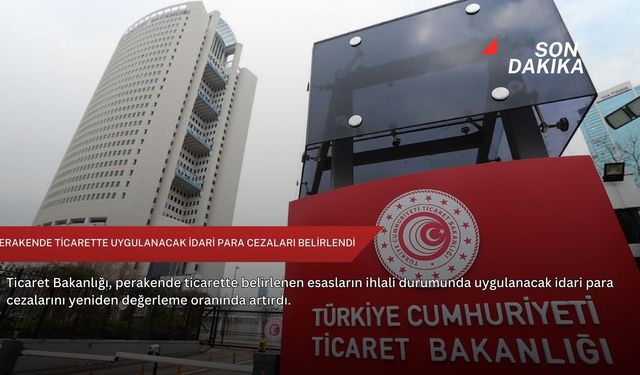 Perakende ticarette uygulanacak idari para cezaları belirlendi