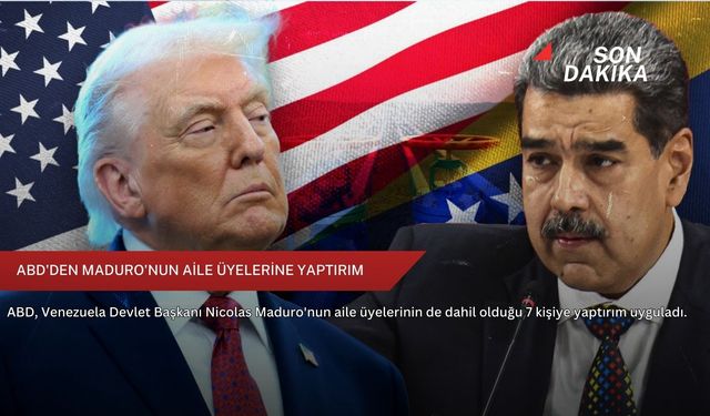ABD'den Maduro'nun aile üyelerine yaptırım