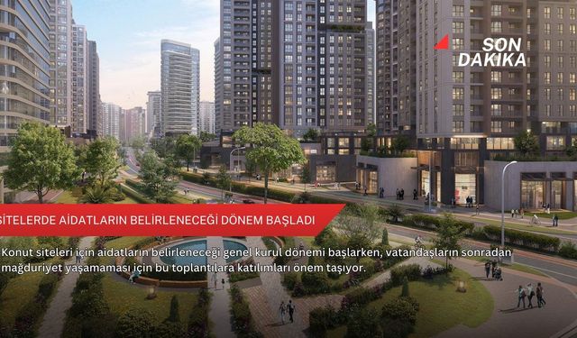 Sitelerde aidatların belirleneceği dönem başladı