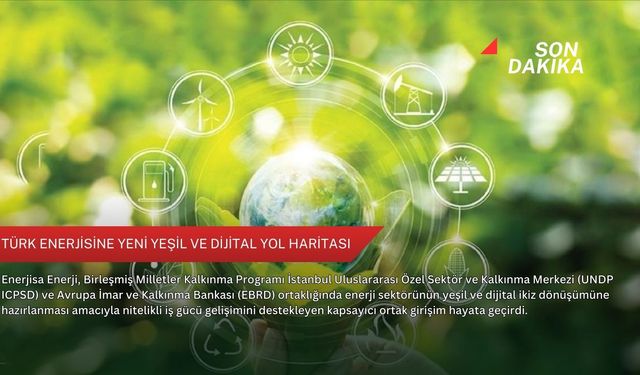 Türk enerjisine yeni yeşil ve dijital yol haritası