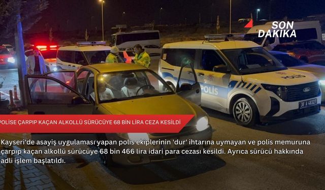Polise çarpıp kaçan alkollü sürücüye 68 bin lira ceza kesildi