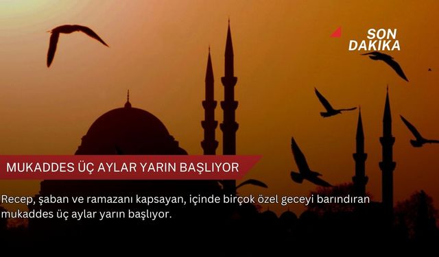 Mukaddes üç aylar yarın başlıyor