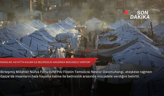 “İnsanlar, hayatta kalma ile belirsizlik arasında mücadele veriyor”