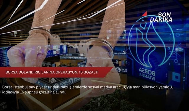 Borsa dolandırıcılarına operasyon: 15 gözaltı