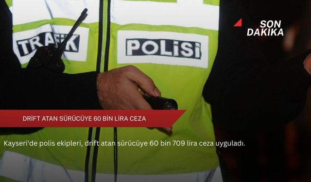 Drift atan sürücüye 60 bin lira ceza