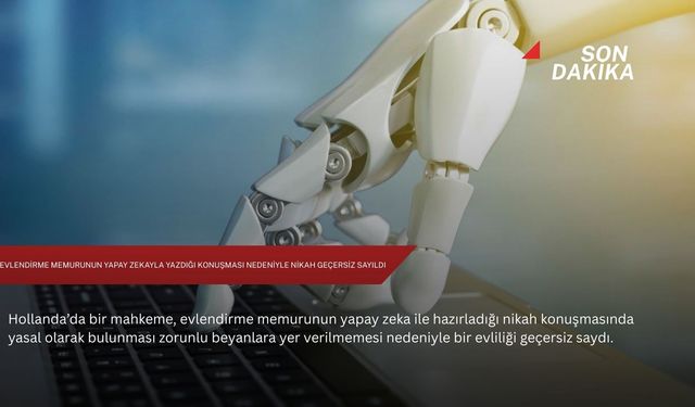 Evlendirme memurunun yapay zekayla yazdığı konuşması nedeniyle nikah geçersiz sayıldı