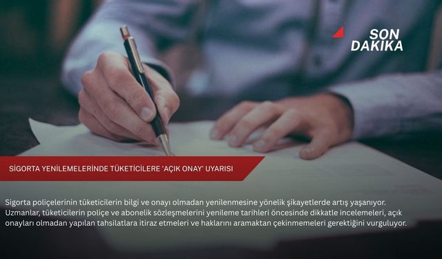 Sigorta yenilemelerinde tüketicilere 'açık onay' uyarısı