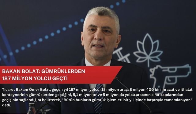 Bakan Bolat: Gümrüklerden 187 milyon yolcu geçti