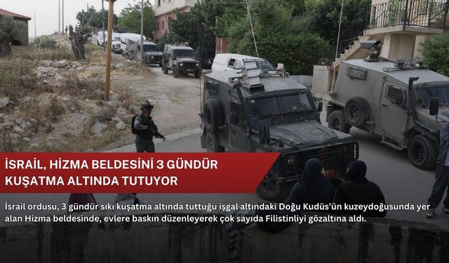 İsrail, Hizma beldesini 3 gündür kuşatma altında tutuyor