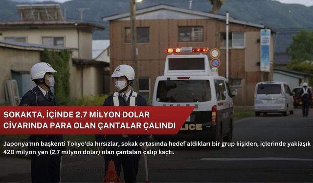 Sokakta, içinde 2,7 milyon dolar civarında para olan çantalar çalındı