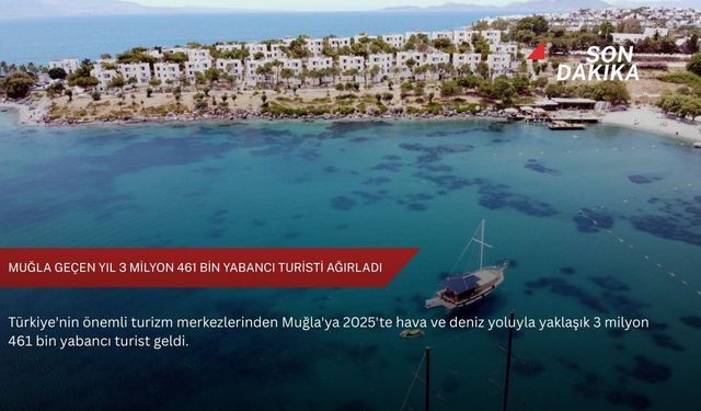 Muğla geçen yıl 3 milyon 461 bin yabancı turisti ağırladı