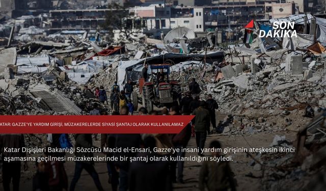 Katar: Gazze'ye yardım girişi, müzakerelerde siyasi şantaj olarak kullanılamaz