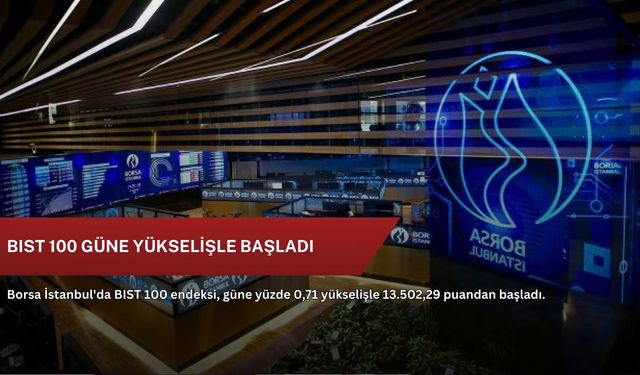 BIST 100 güne yükselişle başladı