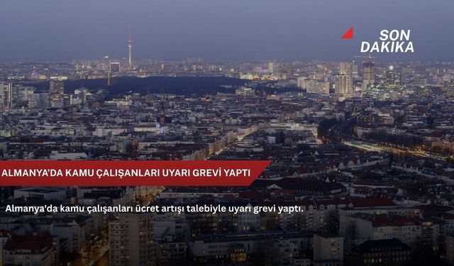 Almanya’da kamu çalışanları uyarı grevi yaptı