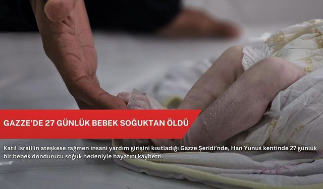 Gazze’de 27 günlük bebek soğuktan öldü
