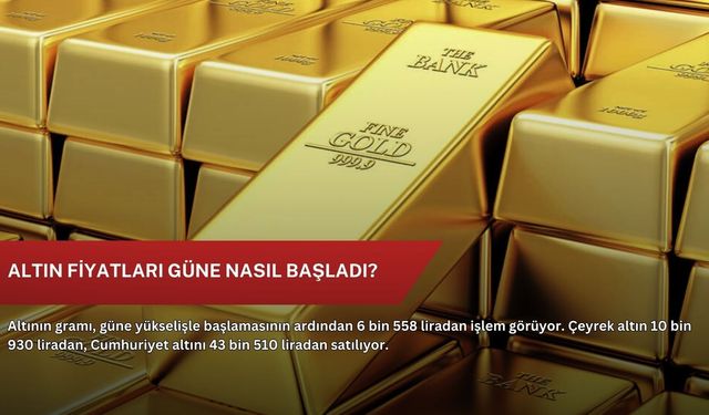 Altın fiyatları güne nasıl başladı?