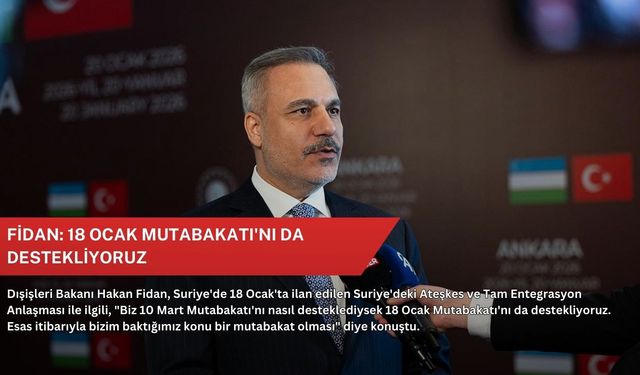 Fidan: 18 Ocak Mutabakatı'nı da destekliyoruz