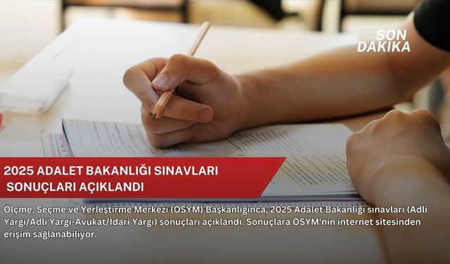 2025 Adalet Bakanlığı sınavları sonuçları açıklandı