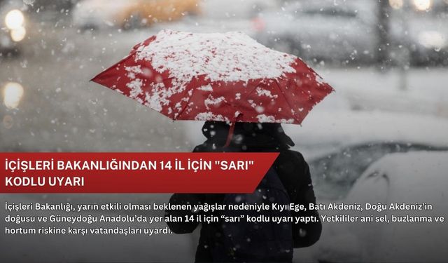 İçişleri Bakanlığından 14 il için "sarı" kodlu uyarı