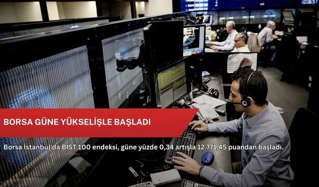 Borsa güne yükselişle başladı