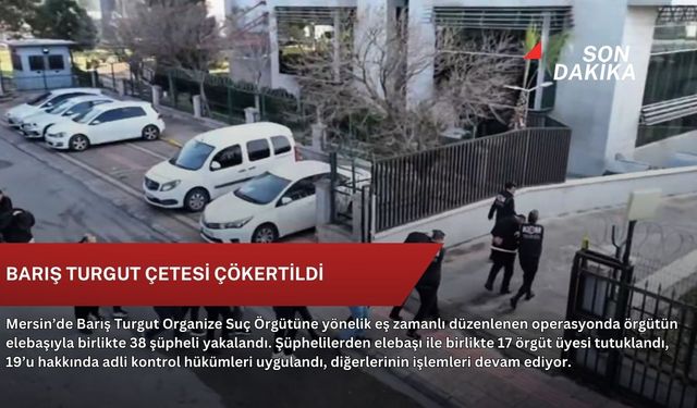 Barış Turgut çetesi çökertildi