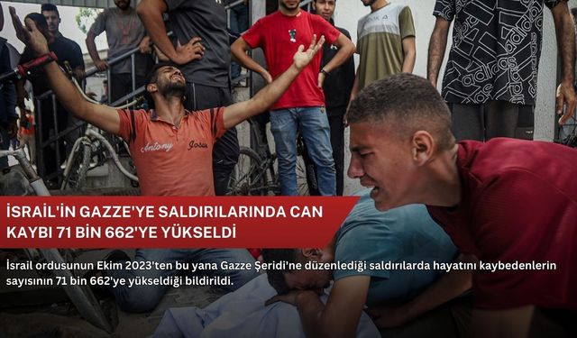 İsrail'in Gazze'ye saldırılarında can kaybı 71 bin 662'ye yükseldi
