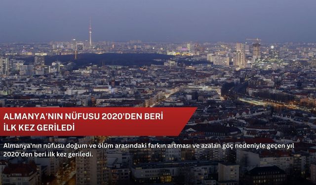 Almanya'nın nüfusu 2020'den beri ilk kez geriledi