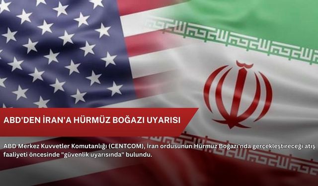 ABD'den İran'a Hürmüz Boğazı uyarısı