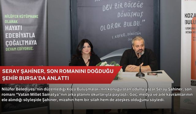 Seray Şahiner, son romanını doğduğu şehir Bursa’da anlattı
