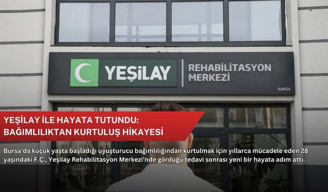 Yeşilay ile hayata tutundu: Bağımlılıktan kurtuluş hikayesi