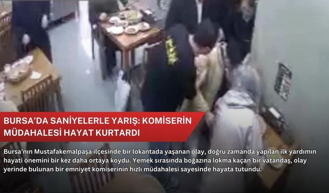 Bursa’da saniyelerle yarış: Komiserin müdahalesi hayat kurtardı