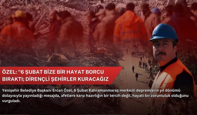 Özel: "6 Şubat bize bir hayat borcu bıraktı; dirençli şehirler kuracağız