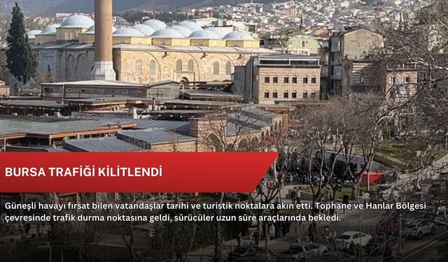 Bursa trafiği kilitlendi