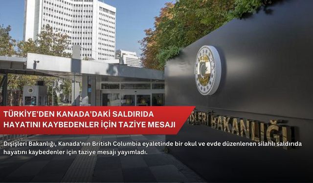 Türkiye'den Kanada'daki saldırıda hayatını kaybedenler için taziye mesajı