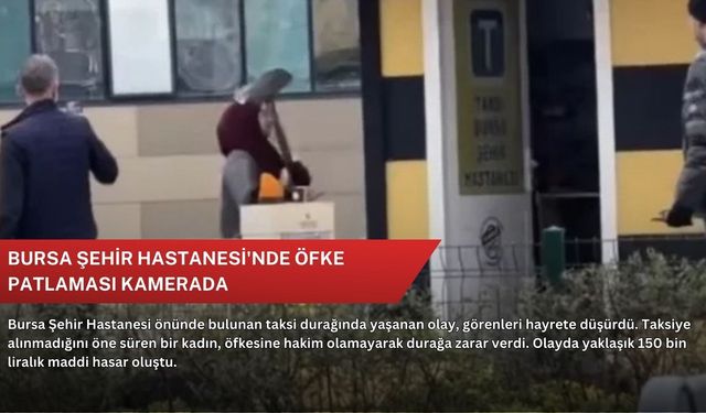 Bursa Şehir Hastanesi'nde öfke patlaması kamerada