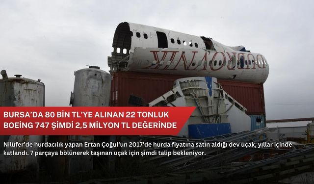 Bursa’da 80 bin TL’ye alınan 22 tonluk Boeing 747 şimdi 2,5 milyon TL değerinde