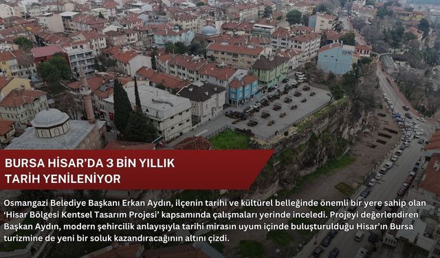 Bursa Hisar’da 3 bin yıllık tarih yenileniyor