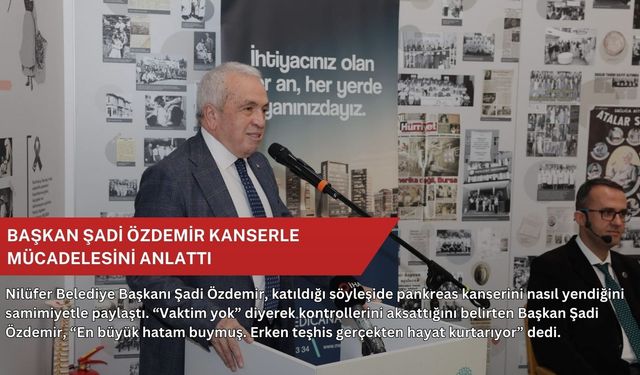 Başkan Şadi Özdemir kanserle mücadelesini anlattı