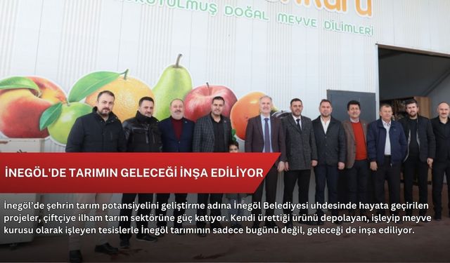 İnegöl'de tarımın geleceği inşa ediliyor
