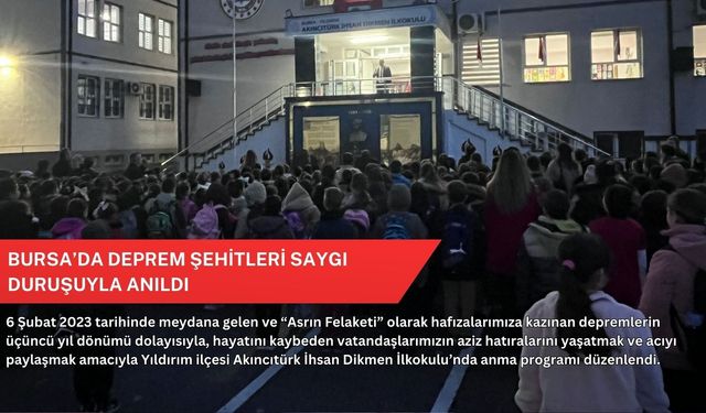 Bursa’da deprem şehitleri saygı duruşuyla anıldı