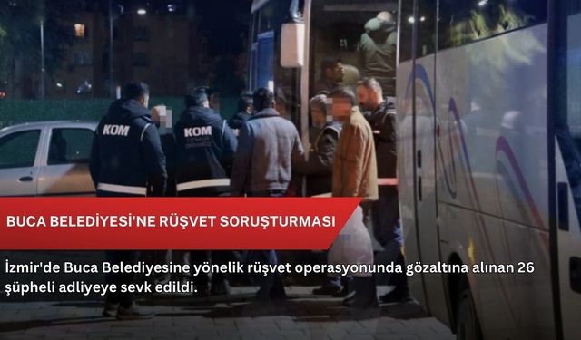 Buca Belediyesi'ne rüşvet soruşturması